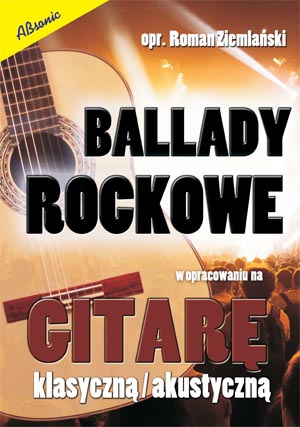 AN Ziemlaski Roman ″Ballady rockowe″ w opracowaniu na gitar klasyczn i akustyczn