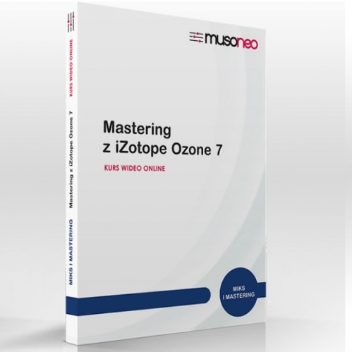 Musoneo Mastering z iZotope 7 / 6 - kurs video PL, wersja elektroniczna