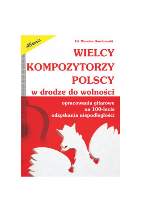 AN Drodowski Mirosaw ″Wielcy kompozytorzy polscy w drodze do wolnoci″ ksika
