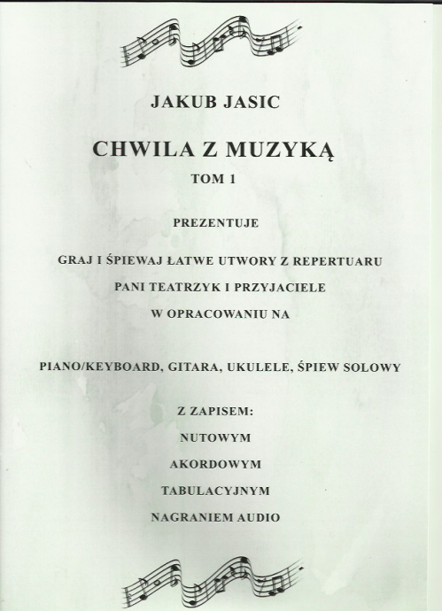 AN Jakub Jasic Chwila z muzyk Tom 1 nuty na keyboard, ukulele, gitar