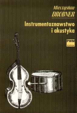 PWM Drobner Mieczysaw - Instrumentoznawstwo i akustyka