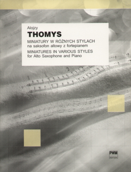 PWM Thomys Alojzy - Miniatury w różnych stylach. 10 utworów na saksofon altowy (Es) z fortepianem (+ partia saksofonu)