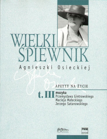 PWM Osiecka Agnieszka - Wielki piewnik, tom III ″Apetyt na ycie″