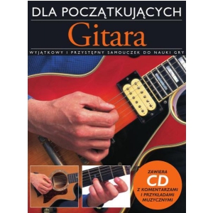 PWM Dick Arthur - Gitara dla pocztkujacych. Wyjtkowy i przystpny samouczek do nauki gry (+ CD)