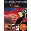 PWM Dick Arthur - Gitara dla pocztkujacych. Wyjtkowy i przystpny samouczek do nauki gry (+ CD)