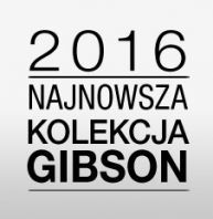 Gibson 2016 w muzyczny.pl