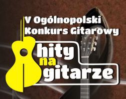 V Oglnopolski Konkurs Gitarowy „HITY NA GITARZE″