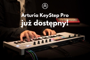 Dugo wyczekiwany kontroler Arturia KeyStep Pro ju dostpny
