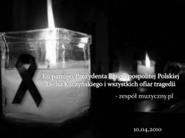 Ku pamici Prezydenta Rzeczypospolitej Polskiej Lecha Kaczyskiego i wszystkich ofiar tragedii