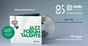 Premiera pierwszego albumu serii Jazz.PL - Jazz Forum Talents ju 18 lutego