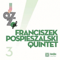 Jazz. PL vol. 3 - Franciszek Pospieszalski Quintet, premiera 21.10.2022 r.